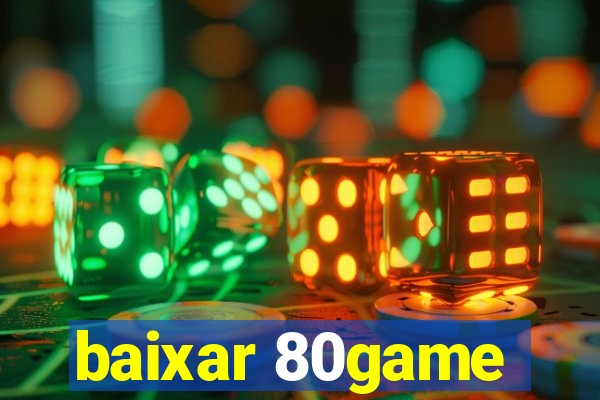 baixar 80game
